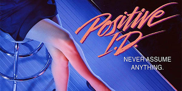 Positive I.D.: Blu-Ray Review