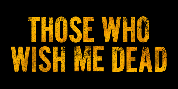 Advance Screening of THOSE WHO WISH ME DEAD in Miami!